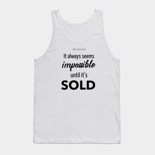 It Always Seems Impossible Until It's SOLD Tank Top